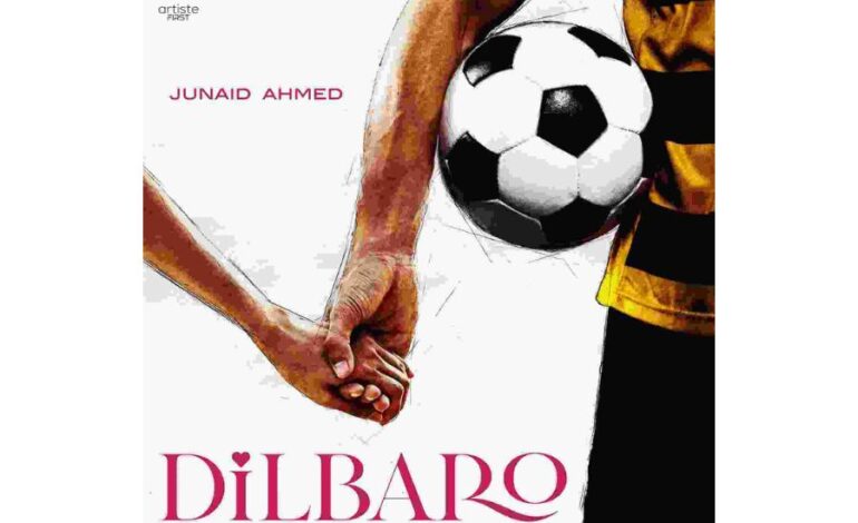 Junaid Ahmad, Artiste First, and Sunayana Kachroo Unite for ‘Dilbaro’: A Song celebrating one’s pillars of strength