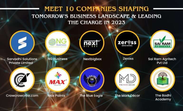 Meet 10 Companies Shaping Tomorrow’s Business Landscape & Leading the Charge in 2023
