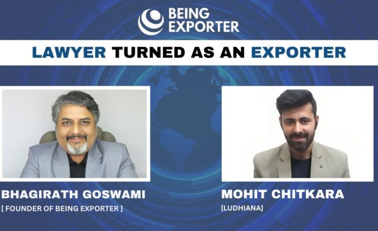 From lawyer to serial exporter: Mohit Chitkara’s inspiring Journey with Bhagirath Goswami