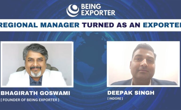 From Regional Manager to Serial Exporter: Deepak Singh’s Inspiring Journey with Bhagirath Goswami