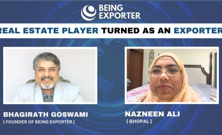 From Real Estate to Export Success: Nazneen Ali’s Inspiring journey with Bhagirath Goswami’s ‘Being Exporter’ program