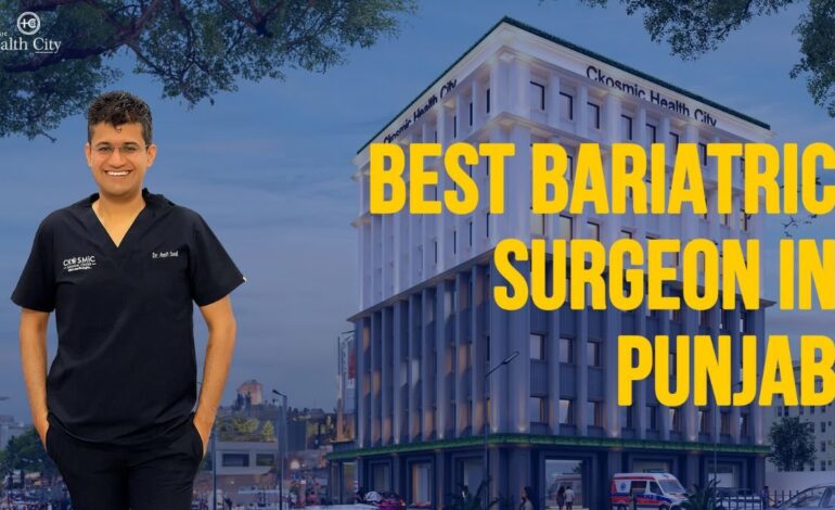 The Ultimate Guide to Choosing The Best bariatric surgeon in Punjab
