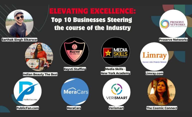Elevating Excellence, Top 10 businesses steering the course of the industry